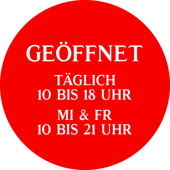 Geöffnet | Täglich 10 bis 18 Uhr | Mi & Fr 10 bis 21 Uhr