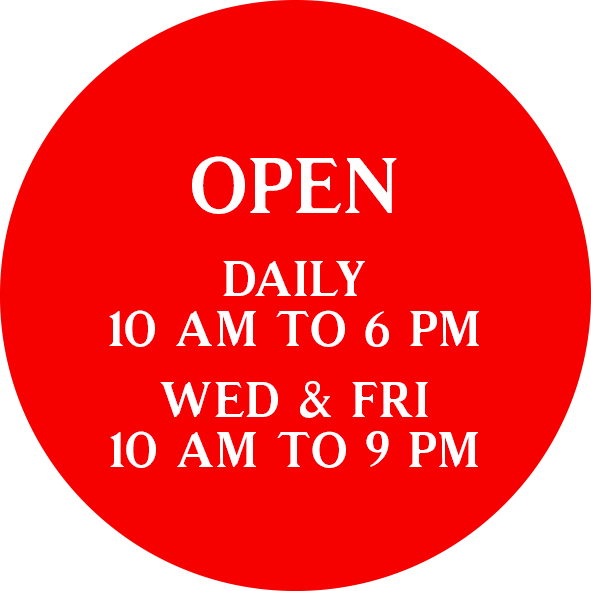 OPEN | Daily 10 am to 6 pm | Wed & Fri 10 am to 9 pm