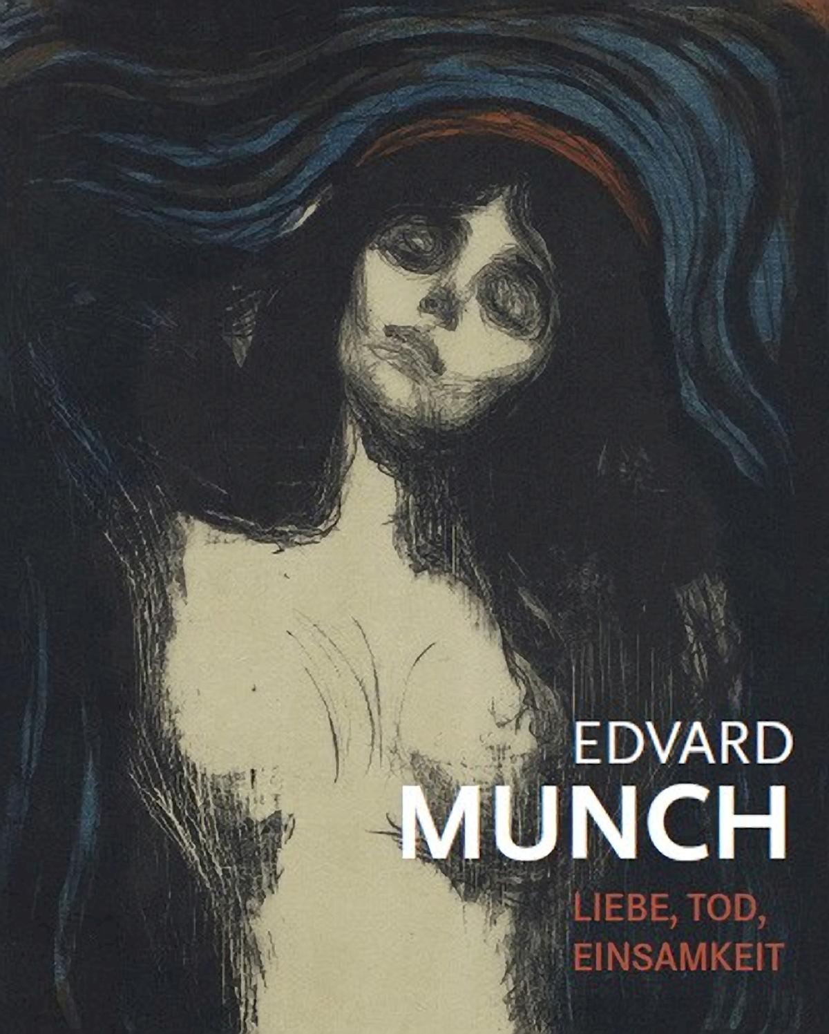 Edvard Munch Liebe, Tod, Einsamkeit | Katalog zur Ausstellung