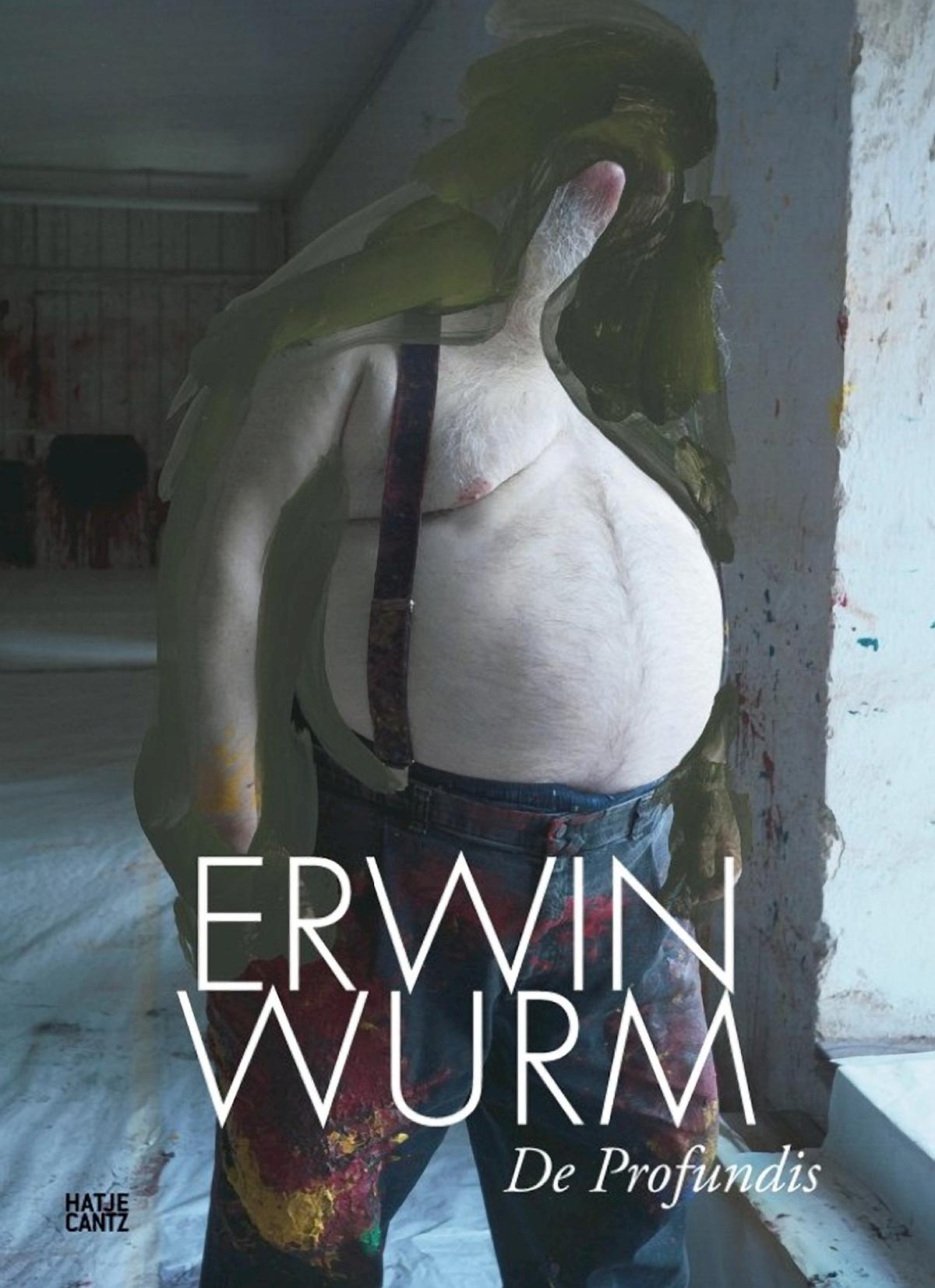Erwin Wurm. De Profundis | Katalog zur Ausstellung