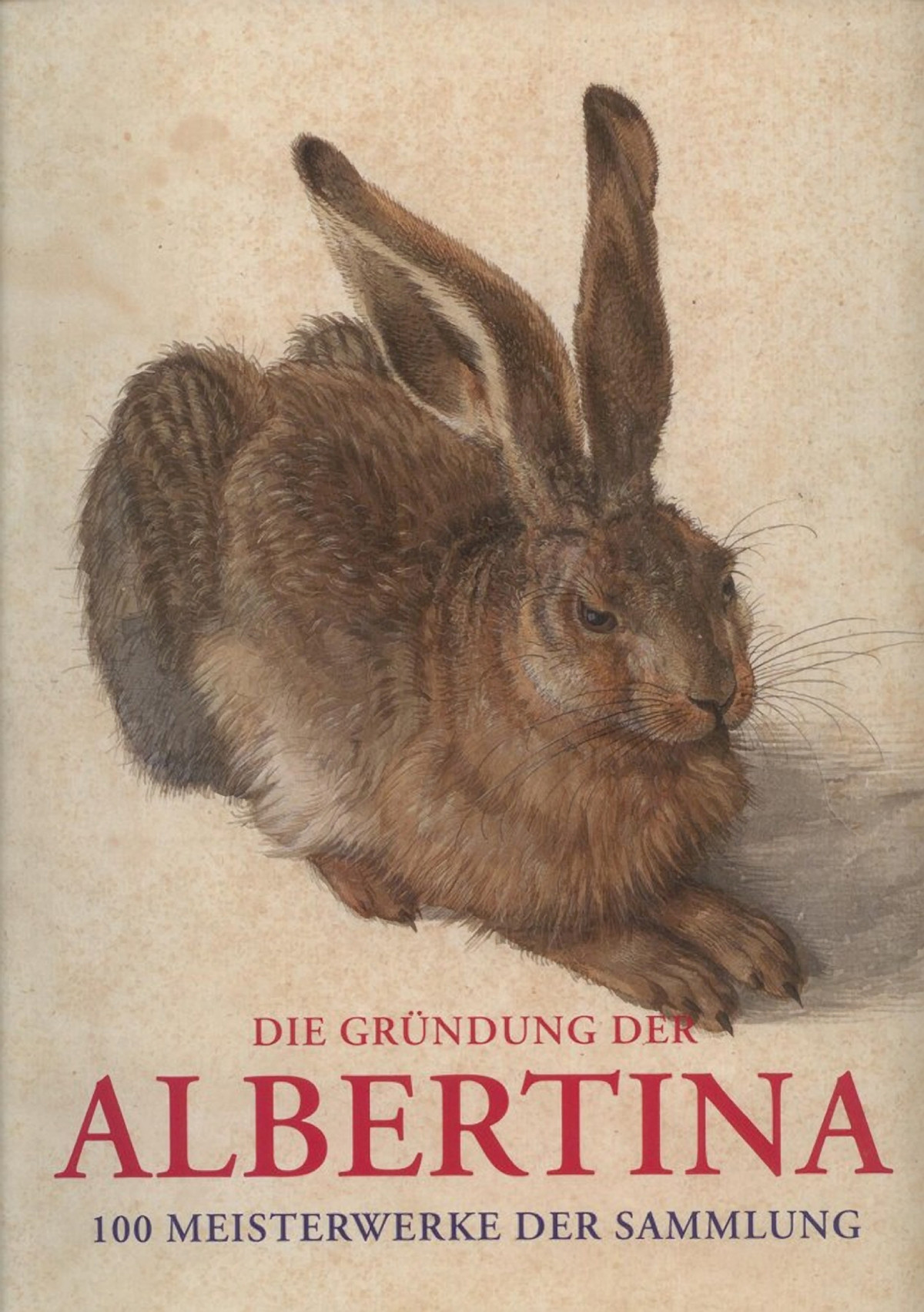 Die Gründung der Albertina. 100 Meisterwerke der Sammlung