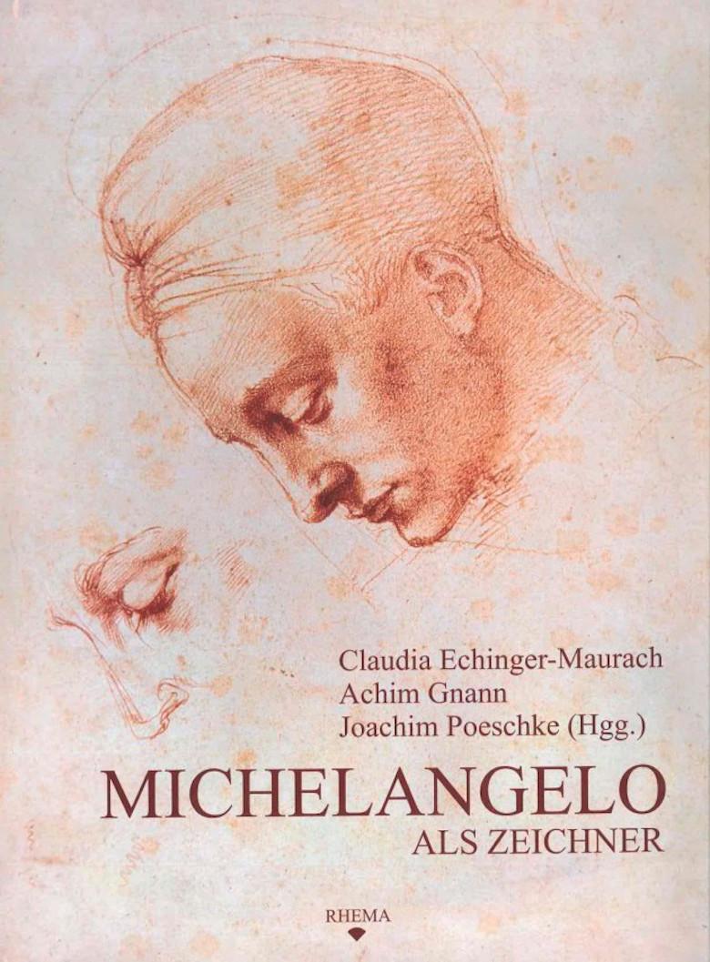 MICHELANGELO ALS ZEICHNER AKTEN DES INTERNATIONALEN KOLLOQUIUMS. Die Publikation zur Ausstellung