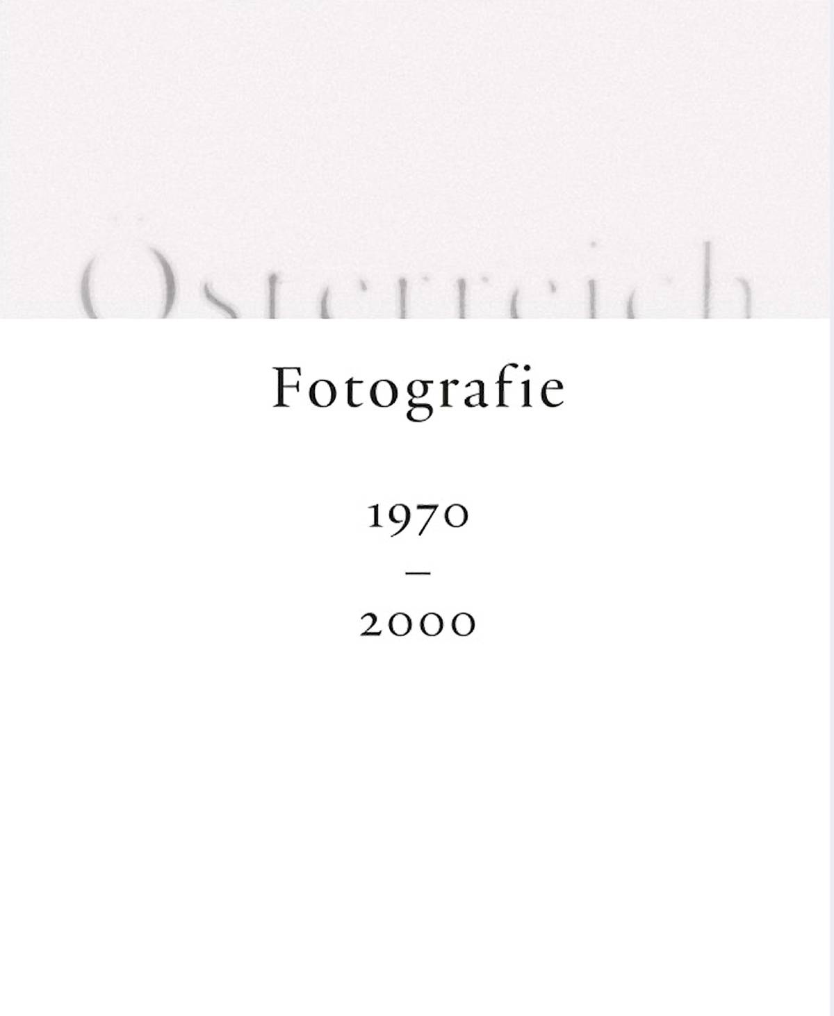 Österreich Fotografie 1970−2000. Die Publikation zur Ausstellung