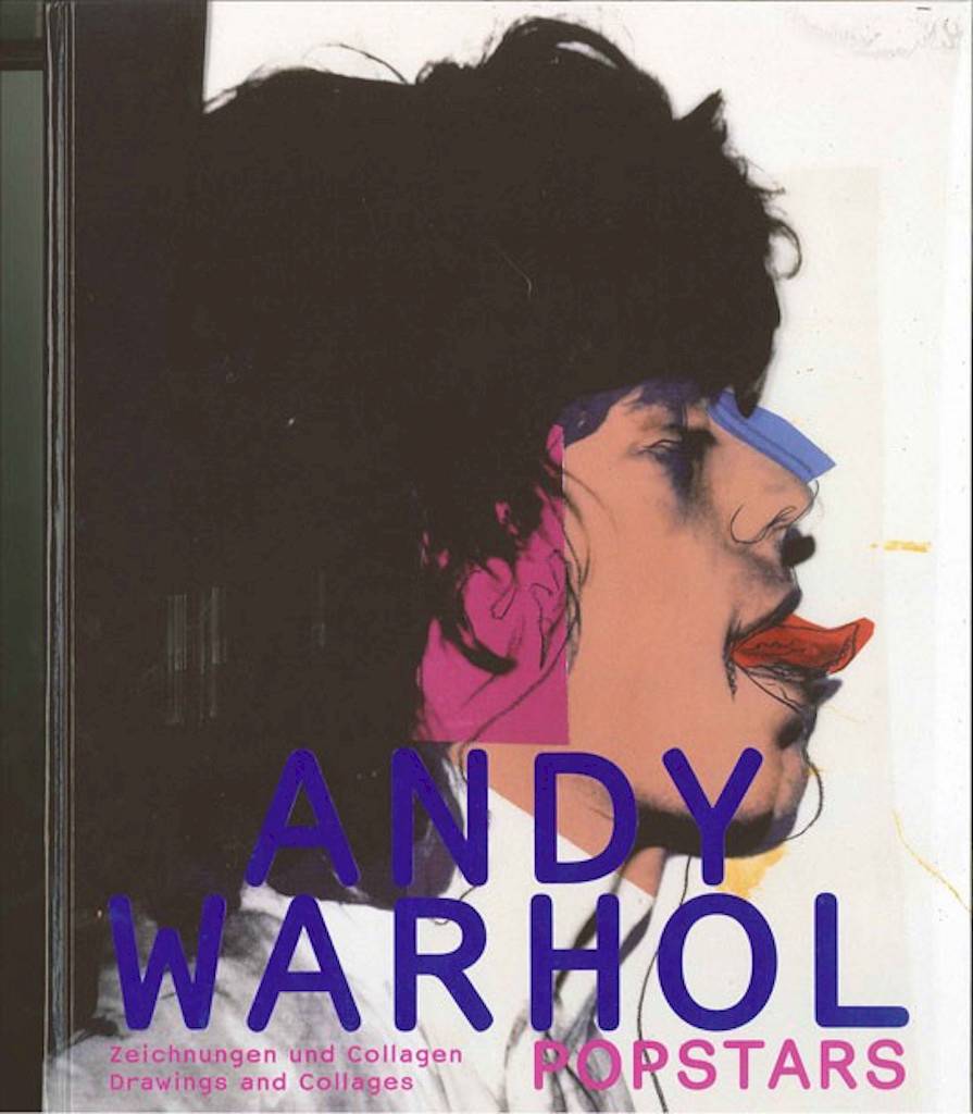 Andy Warhol - POPSTARS ZEICHNUNGEN UND COLLAGEN. Die Publikation zur Ausstellung
