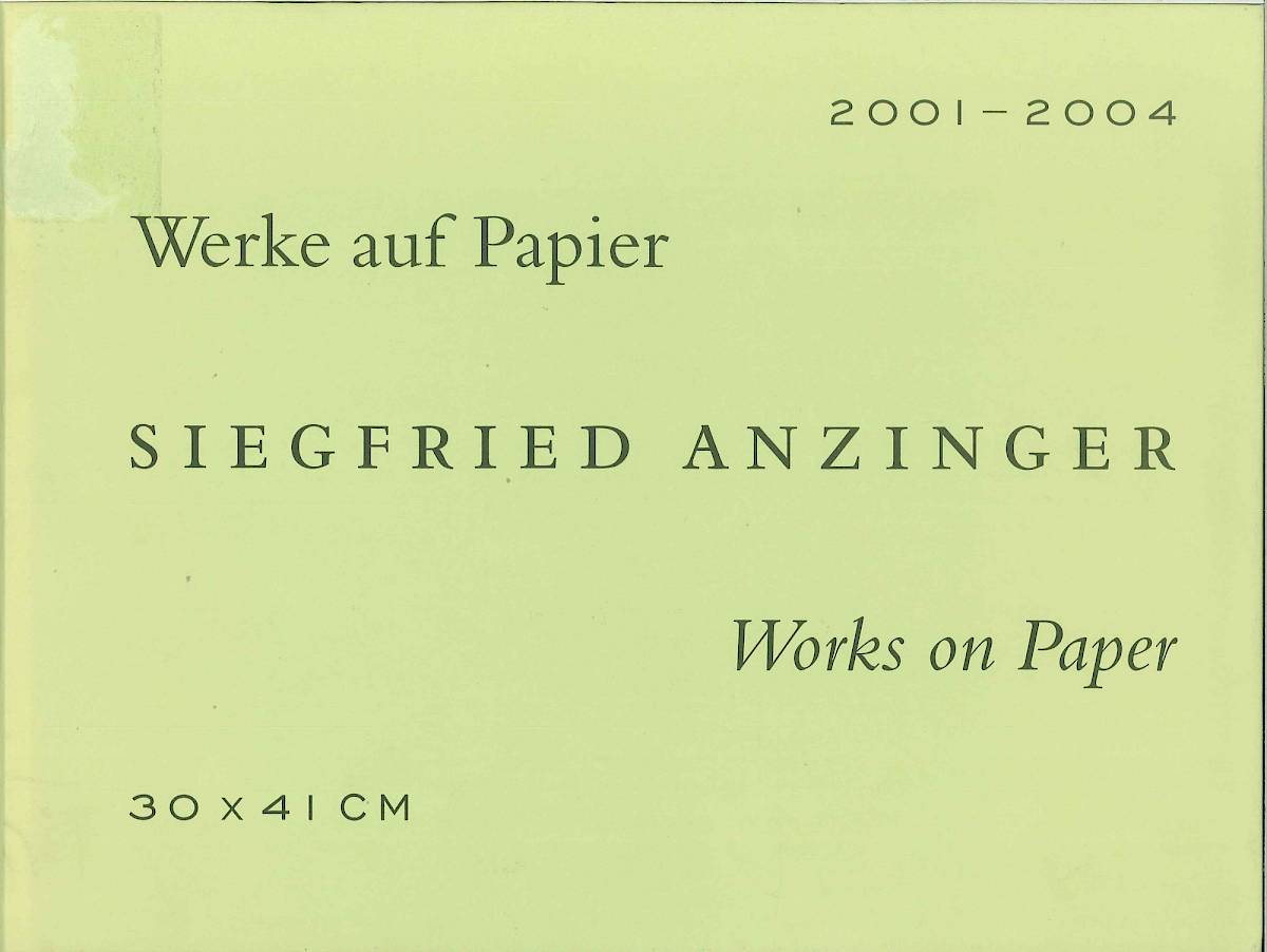 Siegfried Anzinger WERKE AUF PAPIER. 2001-2004 .Exhibition catalogue