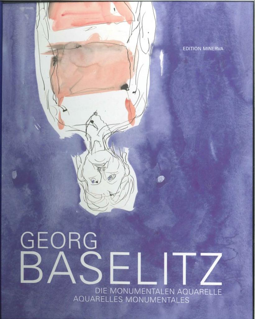 Georg Baselitz DIE MONUMENTALEN AQUARELLE. Die Publikation zur Ausstellung