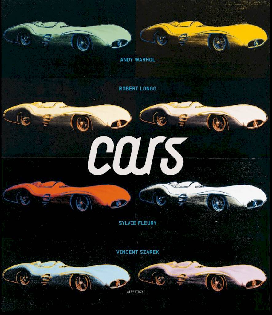 CARS ANDY WARHOL SYLVIE FLEURY ROBERT LONGO VINCENT SZAREK. Exhibition catalogue