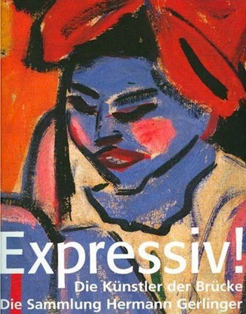 EXPRESSIV! DIE KÜNSTLER DER BRÜCKE DIE SAMMLUNG HERMANN GERLINGER. Die Publikation zur Ausstellung