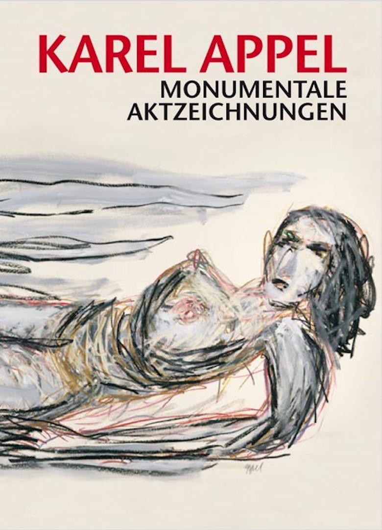 Karel Appel MONUMENTALE AKTZEICHNUNGEN. Die Publikation zur Ausstellung