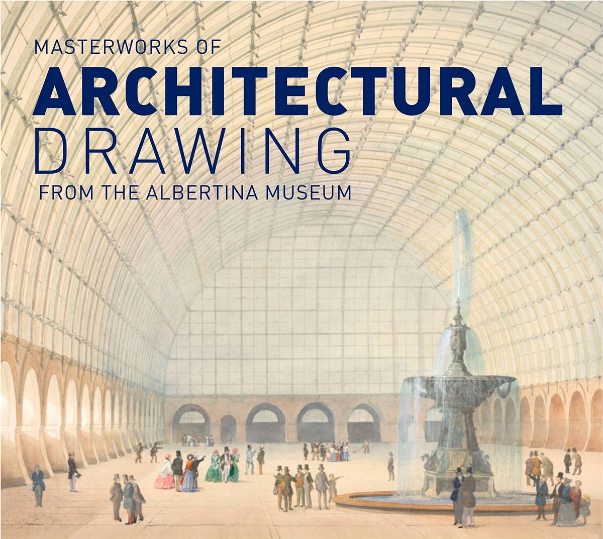 Publication accompanying the exhibition Masterworks of Architectural Drawings from the ALBERTINA Museum